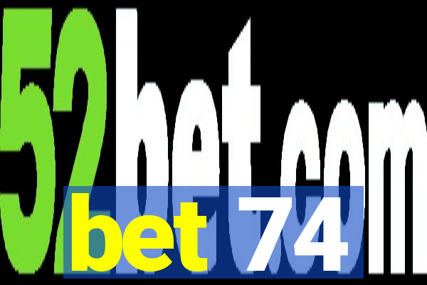 bet 74